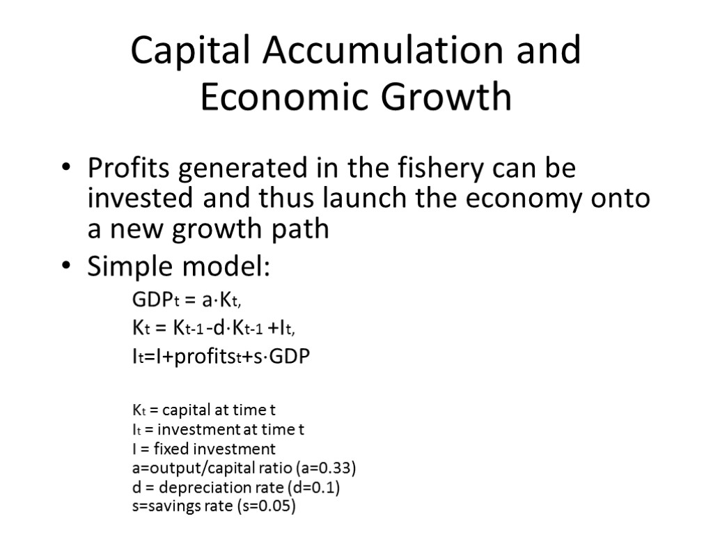 Capital Accumulation and Economic Growth Profits generated in the fishery can be invested and